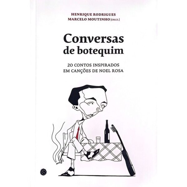 Capa do livro Conversas de Botequim – 20 Contos Inspirados em Canções de Noel Rosa, disponível na Livraria Meu Rio de Todos os Tempos