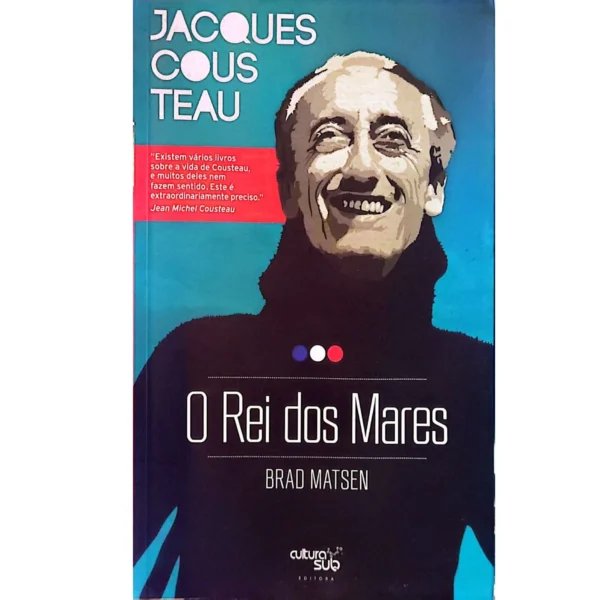 Capa do livro Jacques Cousteau: O Rei dos Mares, de Brad Matsen, edição usada em excelente estado