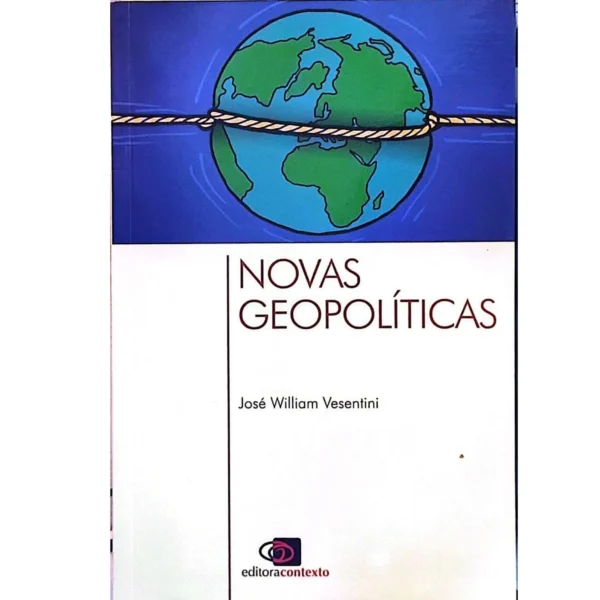 Capa do livro Novas Geopolíticas de José William Vesentini – análise sobre geopolítica mundial e hegemonia no século XXI