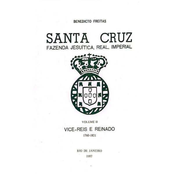 Capa do livro Santa Cruz – Vol. II – Vice-Reis e Reinado 1760-1821 de Benedicto Freitas