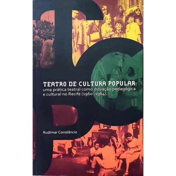 Capa do livro Teatro de Cultura Popular: uma prática teatral como inovação pedagógica e cultural no Recife (1960–1964) – Rudimar Constâncio, exemplar usado à venda na Livraria Meu Rio de Todos os Tempos