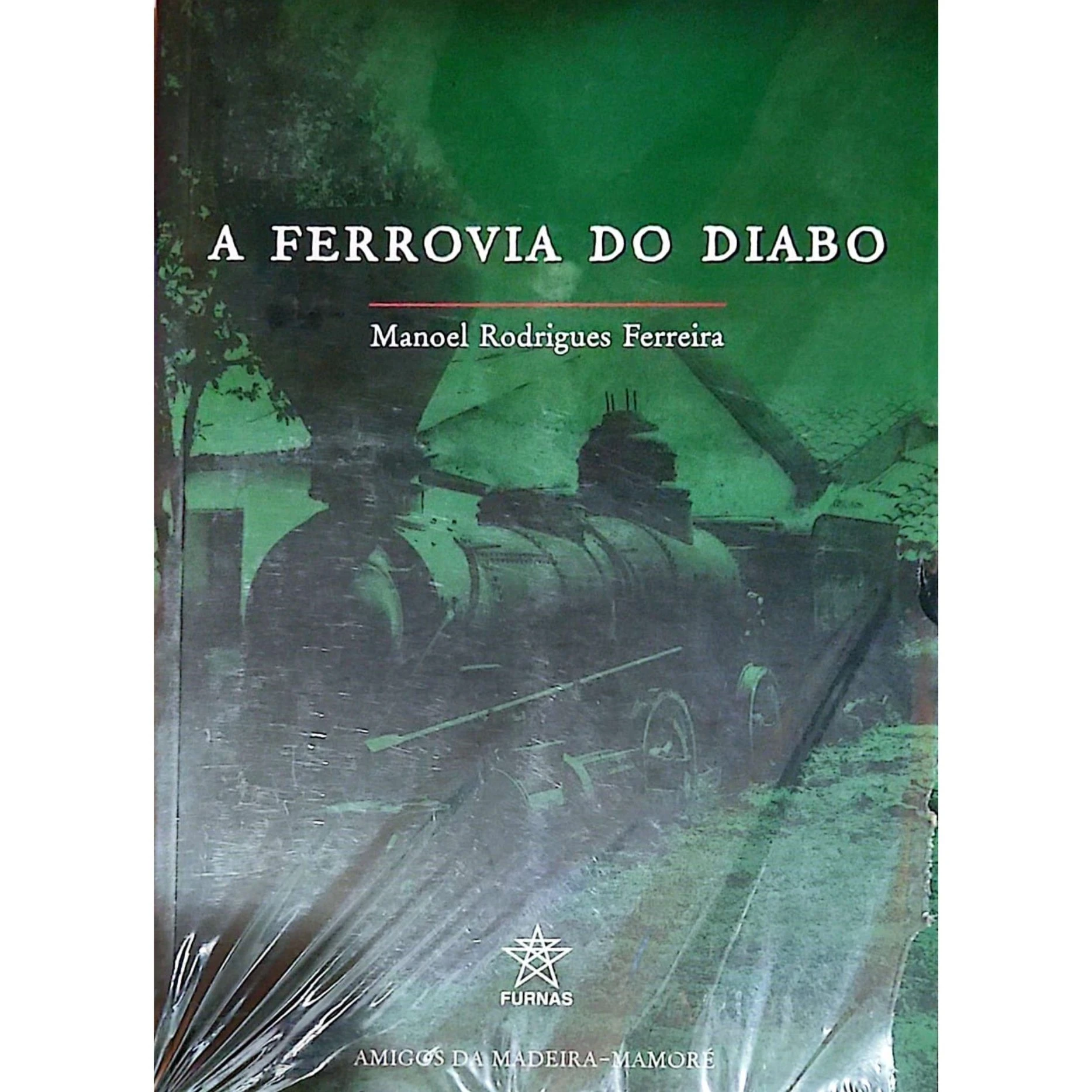 Capa do livro A Ferrovia do Diabo, de Manoel Rodrigues Ferreira, exemplar novo.