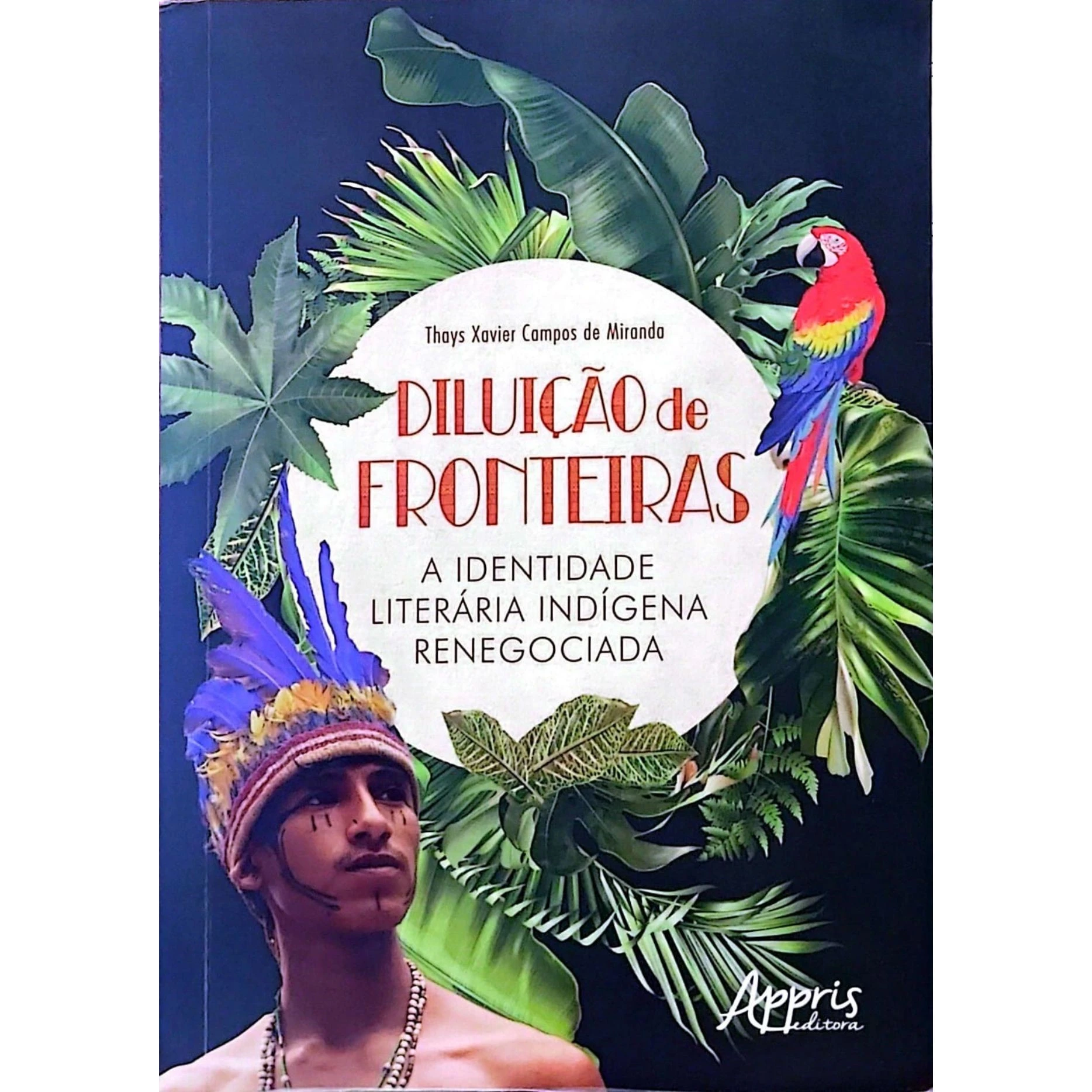 Capa do livro Diluição de Fronteiras – A Identidade Literária Indígena Renegociada, de Thays Xavier Campos de Miranda, à venda na Livraria Meu Rio de Todos os Tempos.