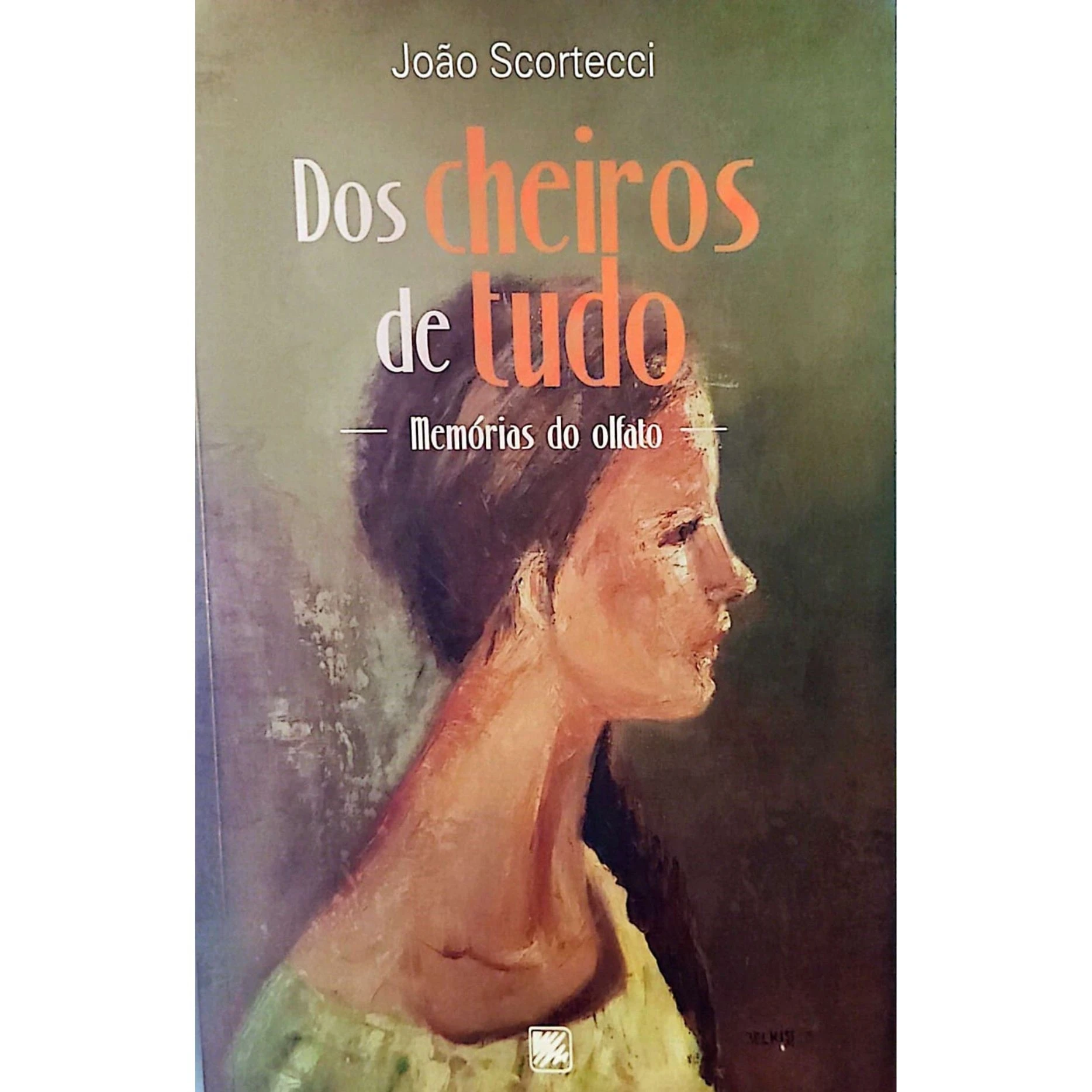 Capa do livro Dos Cheiros de Tudo: Memórias do Olfato, de João Scortecci, à venda na Livraria Meu Rio de Todos os Tempos.