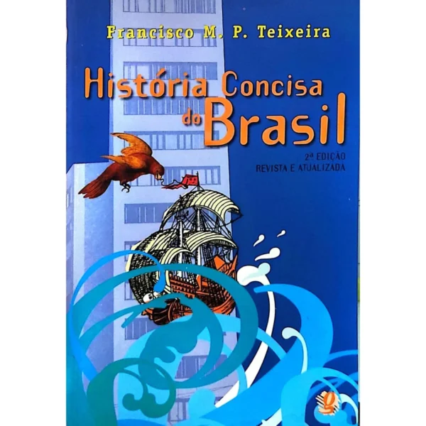 Capa do livro História Concisa do Brasil, de Francisco M. P. Teixeira, à venda na Livraria Meu Rio de Todos os Tempos.