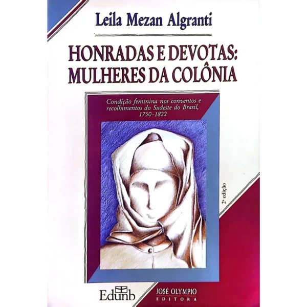 Capa do livro Honradas e Devotas: Mulheres da Colônia, de Leila Mezan Algranti, disponível na livraria online Meu Rio de Todos os Tempos