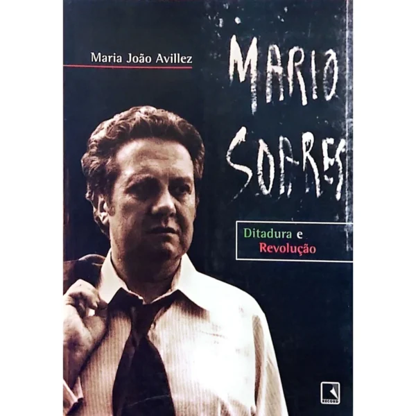 Capa do livro Mário Soares – Ditadura e Revolução, de Maria João Avillez.