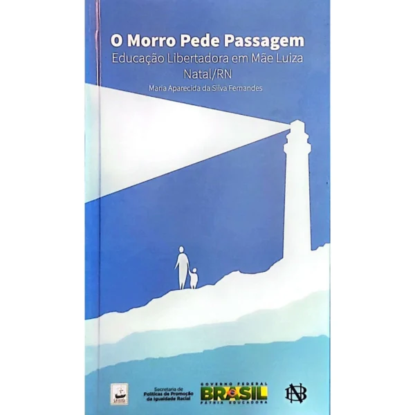 Capa do livro O Morro Pede Passagem – Educação Libertadora em Mãe Luiza (Natal/RN), de Maria Aparecida da Silva Fernandes, à venda na Livraria Meu Rio de Todos os Tempos.