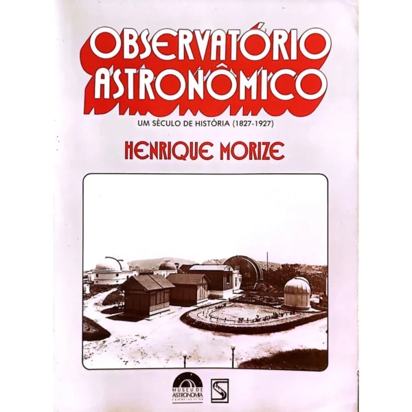 Capa do livro Observatório Astronômico: Um Século de História (1827-1927), de Henrique Morize, publicado em 1927