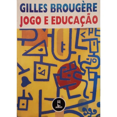 Capa do livro Jogo e Educação de Gilles Brougère sobre ludicidade e aprendizagem