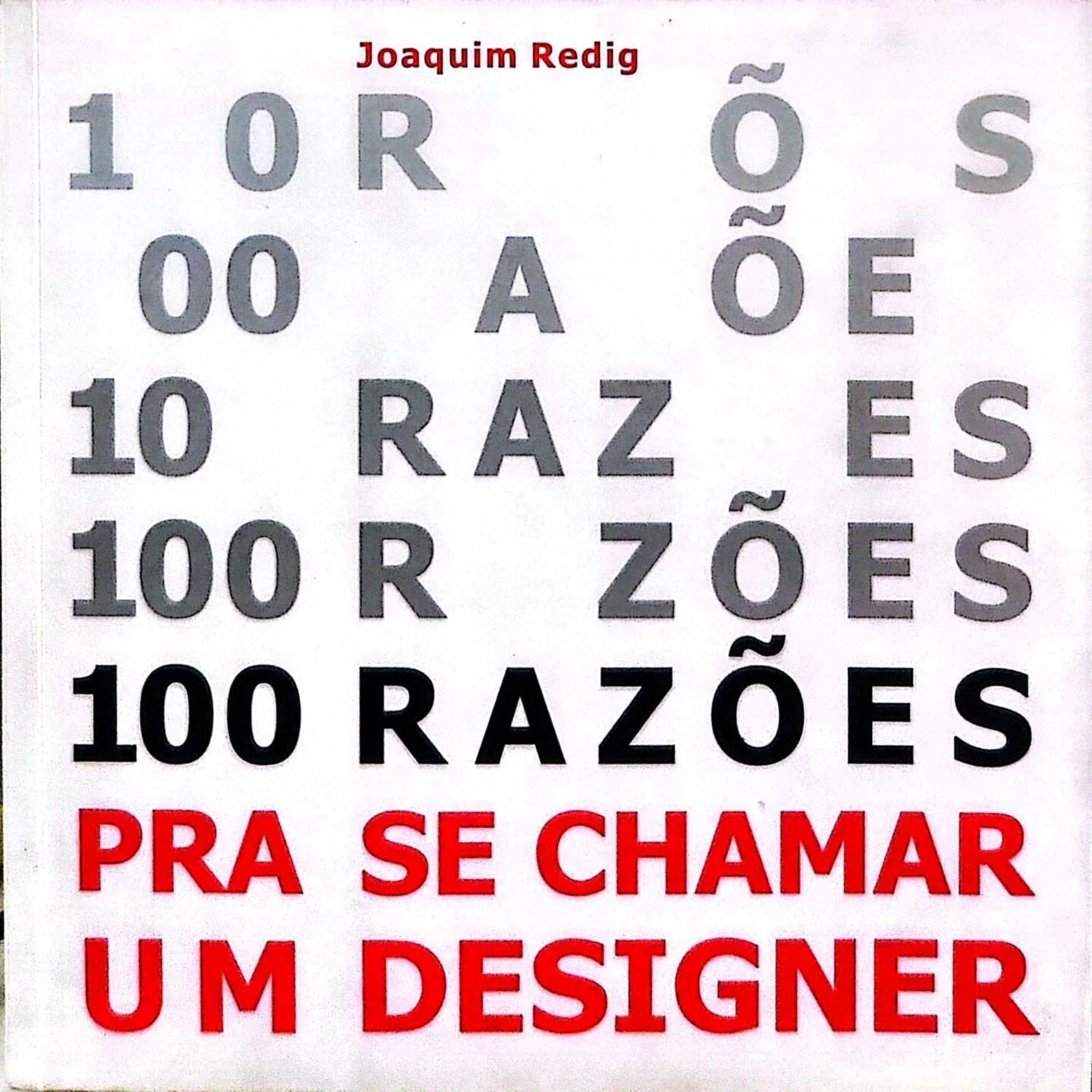 Capa do livro 100 Razoes para se Chamar um Designer de Joaquim Redig sobre design e comunicacao visual.