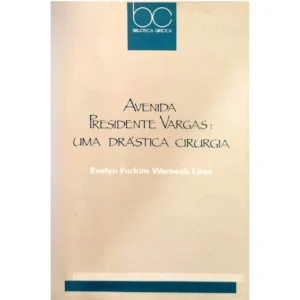 Avenida Presidente Vargas Uma Drástica Cirurgia – Evelyn Furquim Werneck Lima