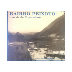 Bairro Peixoto O Oásis de Copacabana – Mario Aizen – 1992