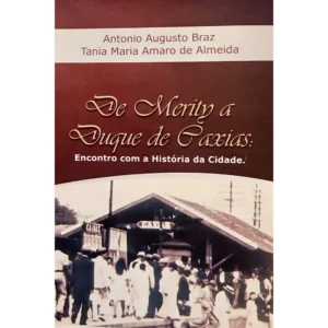 De Merity a Duque de Caxias – Antonio Augusto Braz e Tania Maria Amaro de Almeida