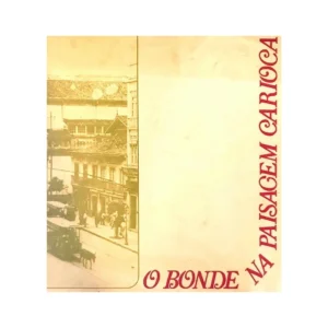 Capa do livro O Bonde na Paisagem Carioca, publicado pela Prefeitura do Rio de Janeiro em 1984