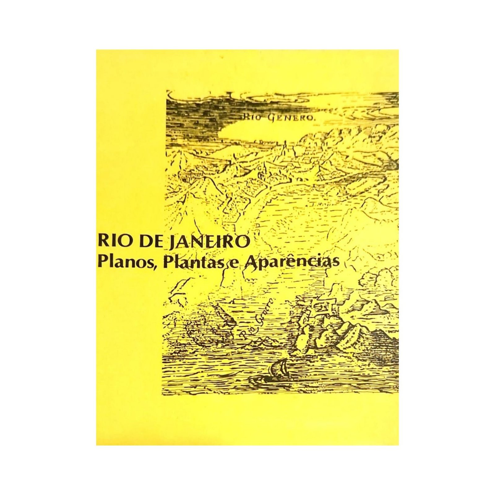 Rio de Janeiro: Planos, Plantas e Aparências – 1988 Rio de Janeiro Planos Plantas e Aparências – Donato Mello Júnior – 1988