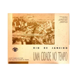 Capa do livro Rio de Janeiro Uma Cidade no Tempo – A City Through Time, edição de 1992