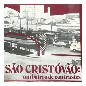 São Cristóvão Um Bairro de Contrastes – Bairros Cariocas Volume 4 – 1991