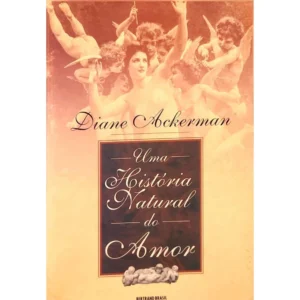 Uma História Natural do Amor – Diane Ackerman – Bertrand Brasil