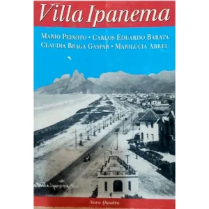 Villa Ipanema – Mário Peixoto e outros – História do Bairro de Ipanema