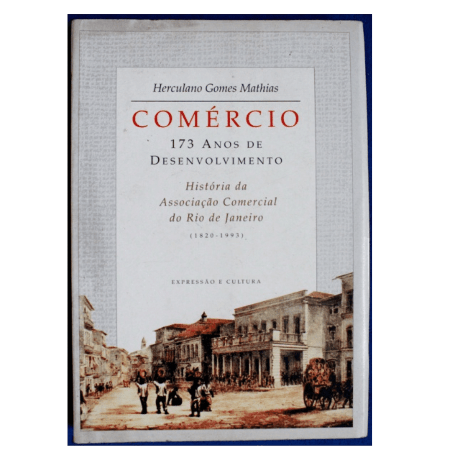 Comércio - 173 Anos de Desenvolvimento de Herculano Gomes Mathias, exemplar usado com pequeno corte na capa e leves marcas de desgaste pelo tempo.